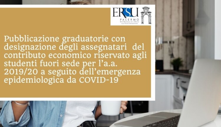 Pubblicazione graduatorie con designazione degli assegnatari  del contributo economico riservato agli studenti fuori sede per l’a.a. 2019/20 a seguito dell’emergenza epidemiologica da COVID-19