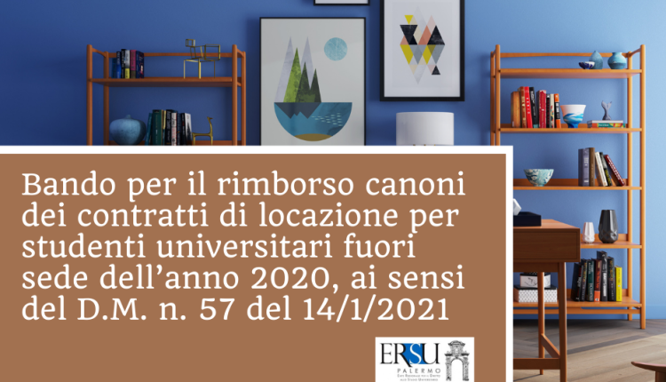 Bando per il rimborso canoni dei contratti di locazione per studenti universitari fuori sede dell’anno 2020, ai sensi del D.M. n. 57 del 14/1/2021