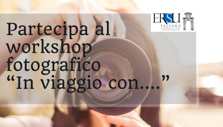 Avviso di manifestazione di interesse a partecipare al workshop fotografico  “In viaggio con….”