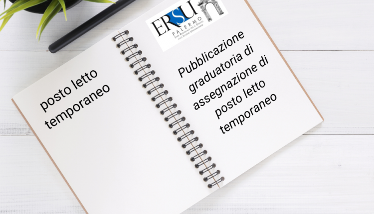 Pubblicazione INTEGRAZIONE alla graduatoria di assegnazione di posto letto temporaneo ex art. 32 del Bando di concorso per l’attribuzione di borse di studio, altri contributi economici e servizi per il diritto allo studio universitario per l’a.a. 2021/22 dell’ERSU di Palermo