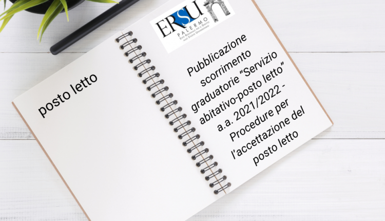 Pubblicazione scorrimento graduatorie “Servizio abitativo-posto letto” a.a. 2021/2022 – Procedure per l’accettazione del posto letto