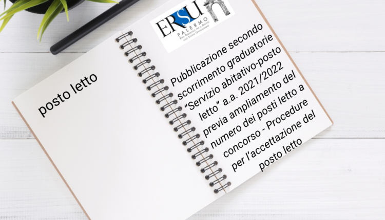 Pubblicazione secondo scorrimento graduatorie “Servizio abitativo-posto letto” a.a. 2021/2022 previa ampliamento del numero dei posti letto a concorso – Procedure per l’accettazione del posto letto