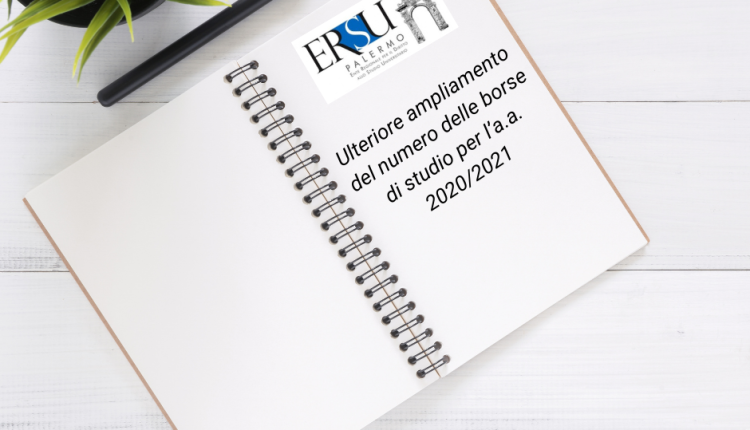 Ulteriore ampliamento del numero delle borse di studio per l’a.a. 2020/2021 – Esaurita anche la graduatoria di primo anno (raggiunta la copertura del 100% degli idonei)