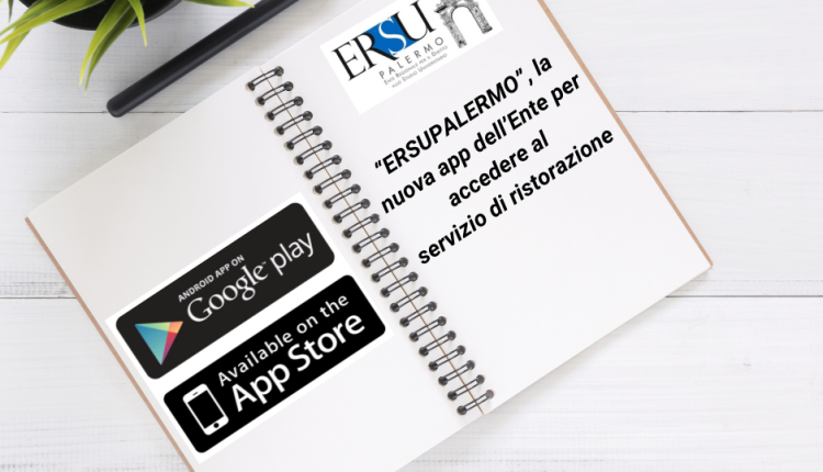 “ERSUPALERMO”, la nuova app dell’Ente per accedere al servizio di ristorazione