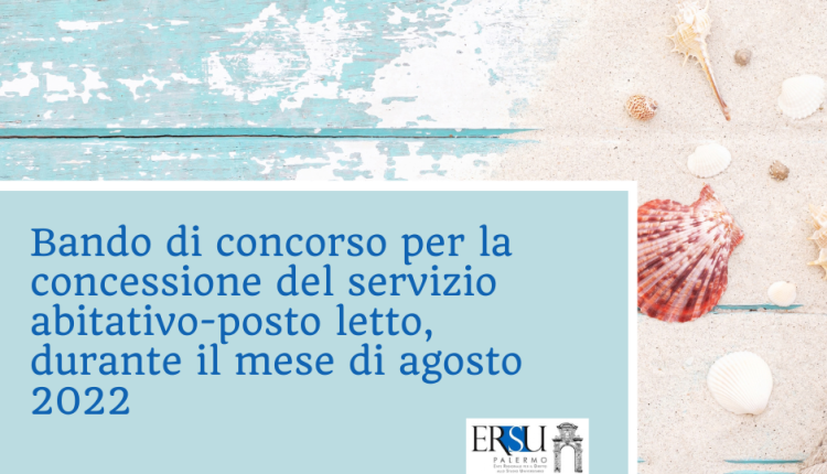 Bando di concorso per la concessione del servizio abitativo-posto letto, durante il mese di agosto 2022, a.a. 2021/2022