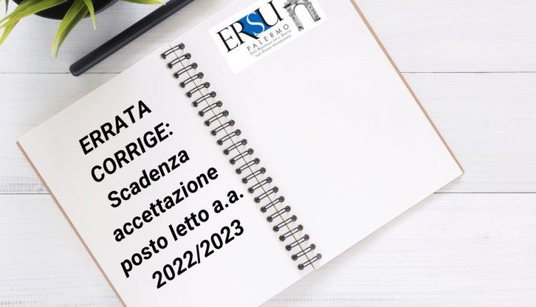 ERRATA CORRIGE: Scadenza accettazione posto letto a.a. 2022/2023