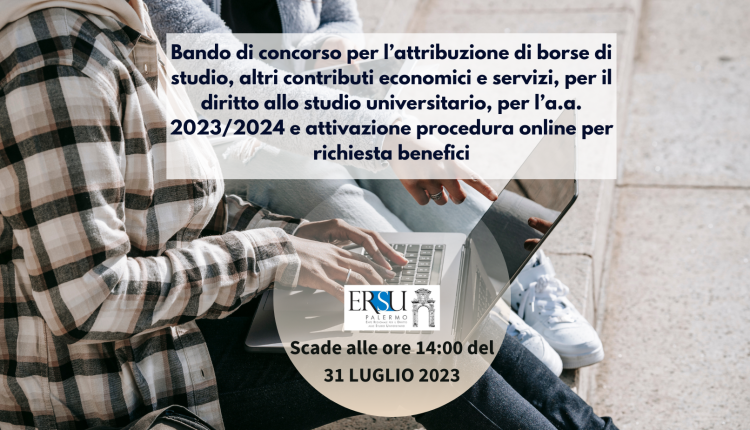 Bando di concorso per l’attribuzione di borse di studio, altri contributi economici e servizi, per il diritto allo studio universitario, per l’a.a. 2023/2024 e attivazione procedura online per richiesta benefici