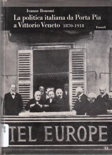 Copertina di La politica italiana da Porta Pia a Vittorio Veneto 1870 - 1918
