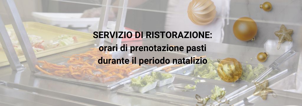 SERVIZIO DI RISTORAZIONE: orari di prenotazione pasti durante il periodo natalizio