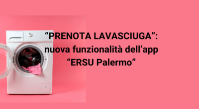 “PRENOTA LAVASCIUGA”: nuova funzionalità dell’app “ERSU Palermo”